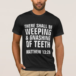Camiseta WEEPING & GNASHING dos DENTES, t-shirt cristãos