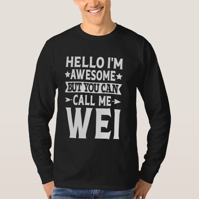 Camiseta Wei Surname Me Chame De Sobrenome Da Equipe Wei (Frente)