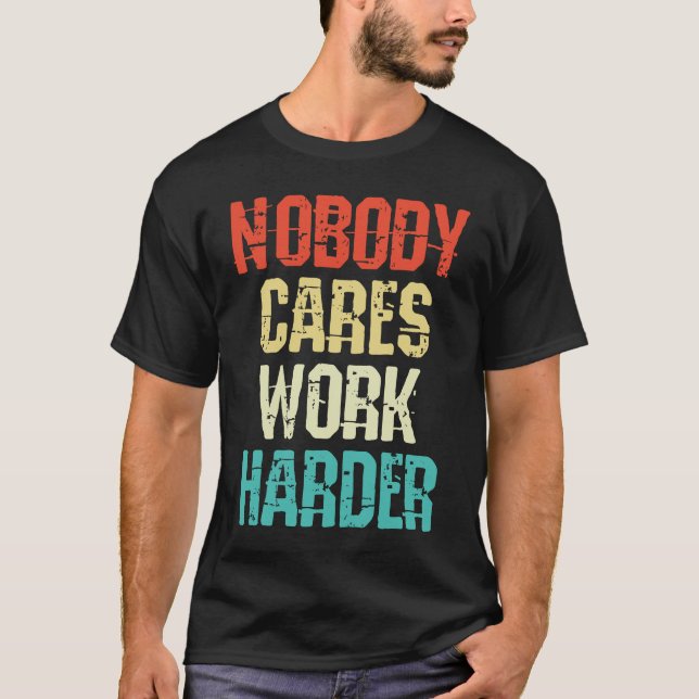Camiseta Weightlifter and bodybuilder nobody cares work har (Frente)