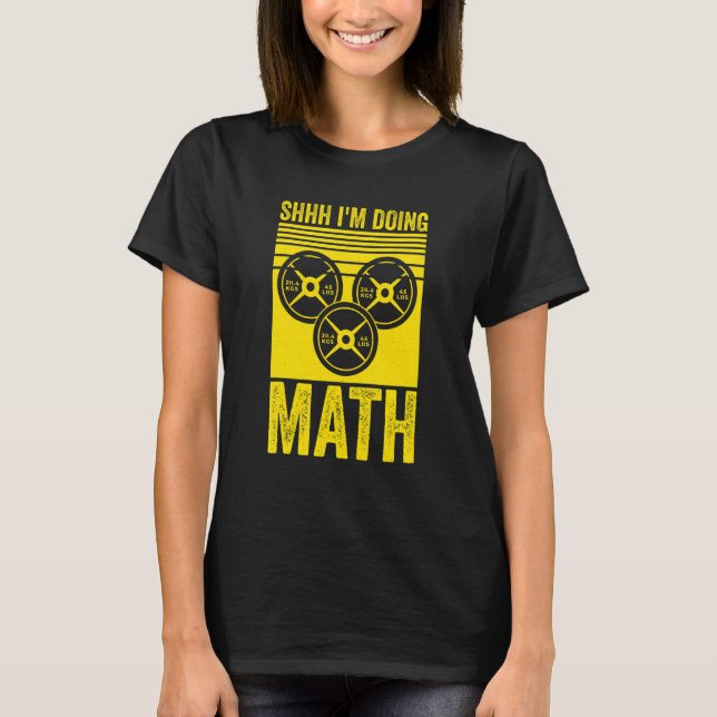 Camiseta Weightlifting Gym Workout  Shhh Im Doing Math (Frente)