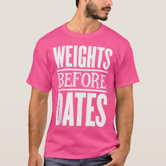 Camiseta Weights Before Dates Strongman Fitness Gym Weightl