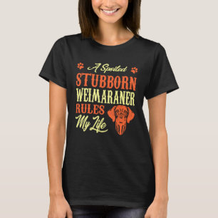 Camiseta Weimaraner, Teimoso E Teimado, governa minha vida