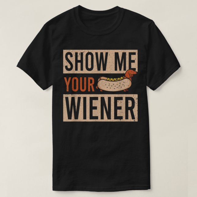 Camiseta Weiner Dog Show Me Your Wiener Dachshund T-Shirt (Frente do Design)