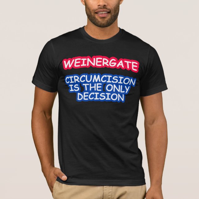 CAMISETA WEINERGATE, CIRCUNCISÃO É A ÚNICA DECISÃO (Frente)
