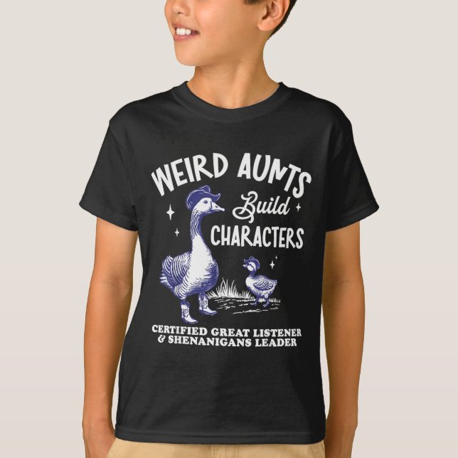 Camiseta Weird Aunt Builds Character Funny Silly Goose Aunt (Frente)