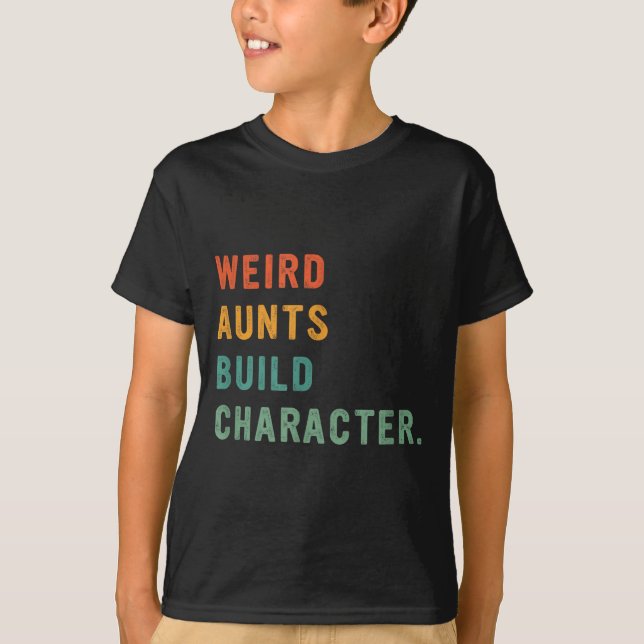 Camiseta Weird Aunts Build Character Retro Funny Auntie Mot (Frente)
