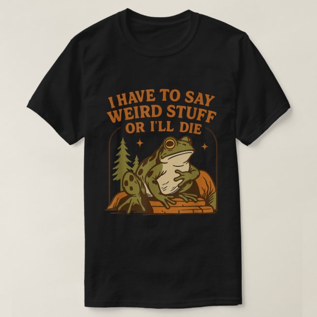 Camiseta Weird Frog Quote Funny Meme Design (Frente do Design)