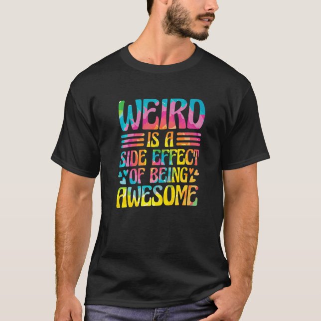 Camiseta Weird Is A Side Effect Of Being Awesome Sarcasm Sa (Frente)