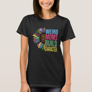 Camiseta Weird Moms Build Character Sunflower Leopard Mothe