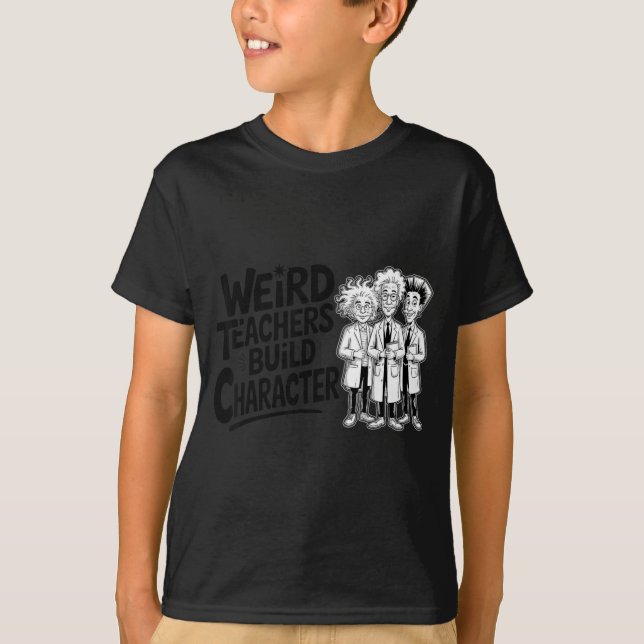 Camiseta Weird Teachers Build Character Funny Teacher Appre (Frente)