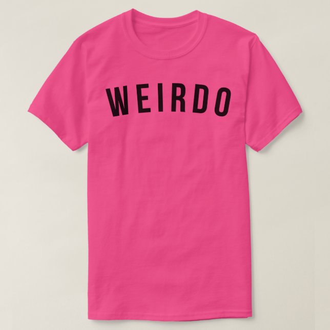 Camiseta Weirdo Funny Sarcastic Say (Frente do Design)