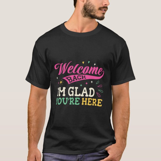 Camiseta Welcome Back I'm Glad You're Here Back To School T (Frente)