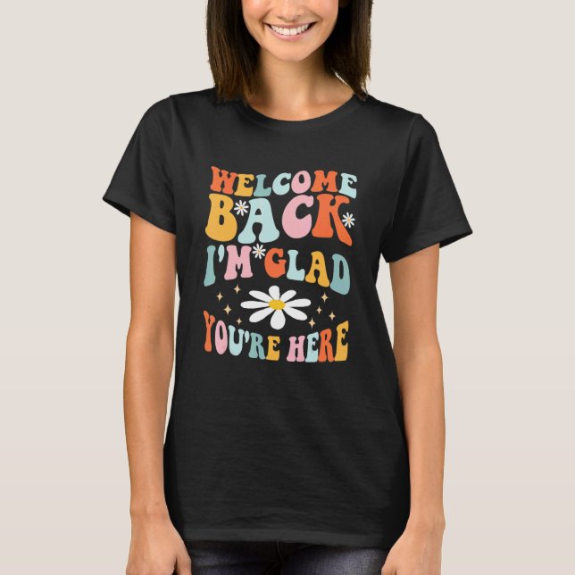 Camiseta Welcome Back I'm Glad You're Here Teacher 1 (Frente)