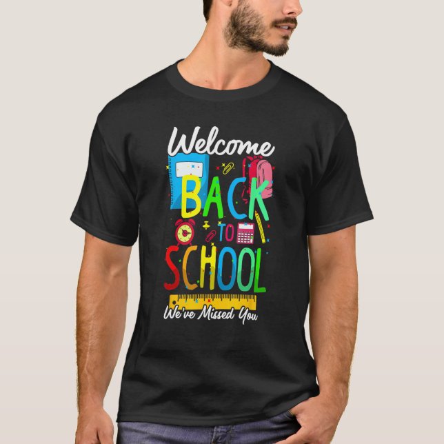 Camiseta Welcome Back To School We Have Missed You Teacher  (Frente)