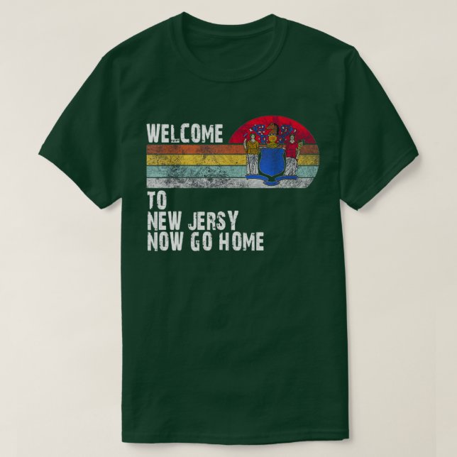 Camiseta Welcome to New Jersey now go home (Frente do Design)