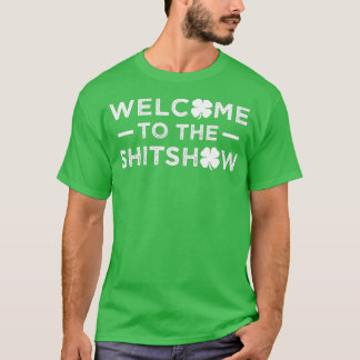 Camiseta Welcome to the Shitshow Funny Saint Patricks Day