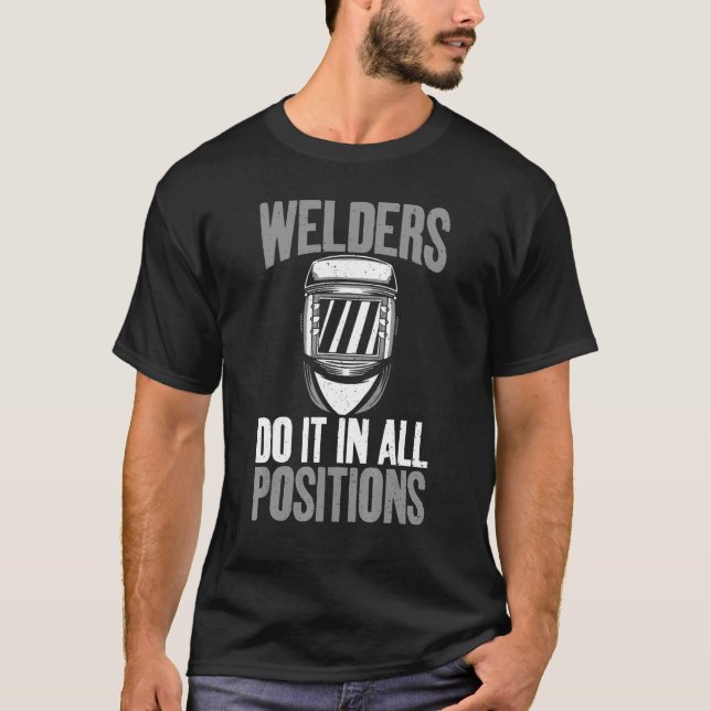 Camiseta Welders do it in all Positions  Welding (Frente)