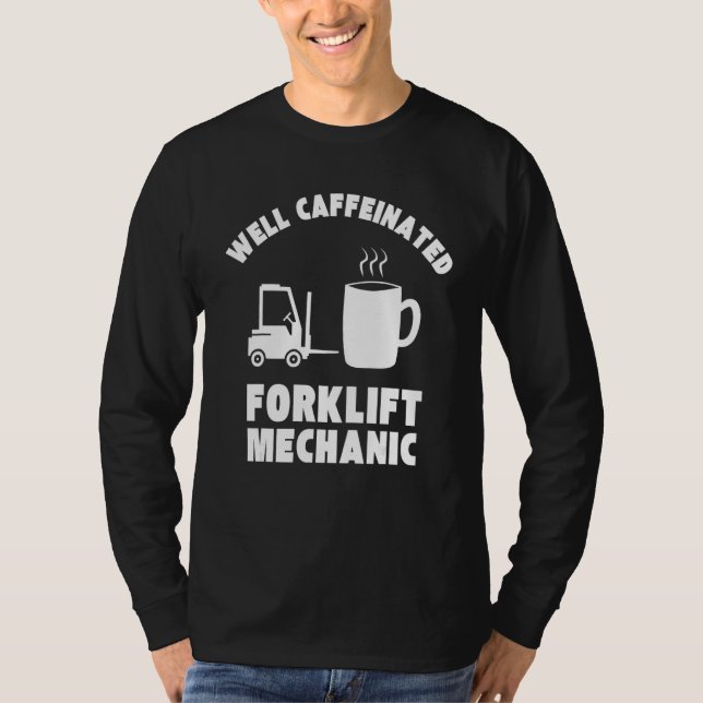 Camiseta Well Caffeinated Funny Forklift Mechanic (Frente)