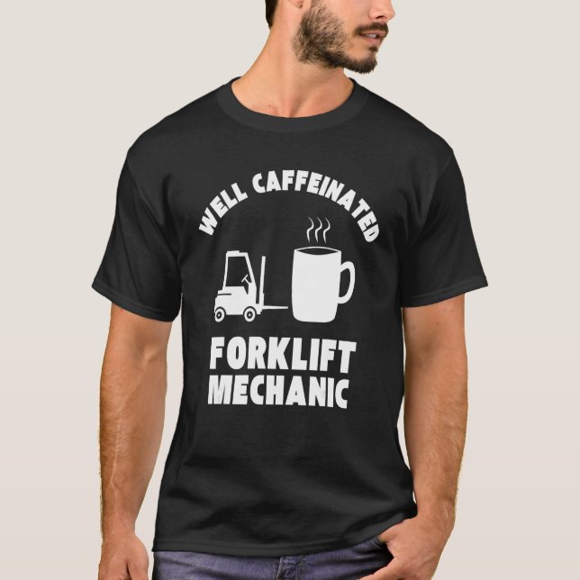 Camiseta Well Caffeinated Funny Forklift Mechanic (Frente)