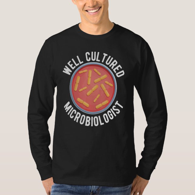 Camiseta Well Cultured Microbiologist Microbiology (Frente)