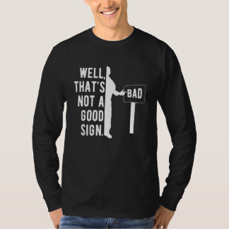 Camiseta Well That's Not A Good Sign  Sarcastic Dad Joke Hu