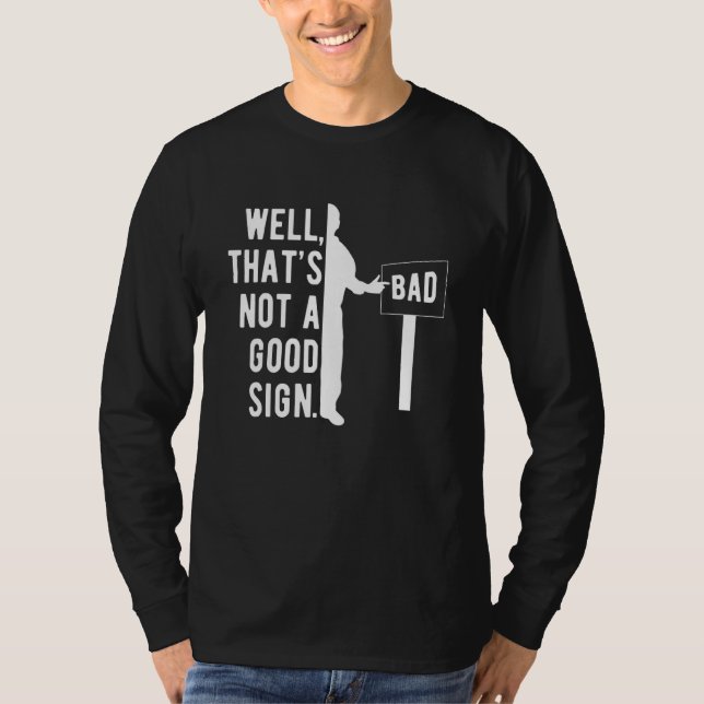 Camiseta Well That's Not A Good Sign  Sarcastic Dad Joke Hu (Frente)