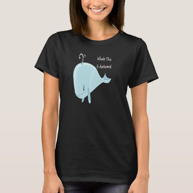 Camiseta Well This Is Awkward  Whale This Is Awkward Pul Ho (Frente)