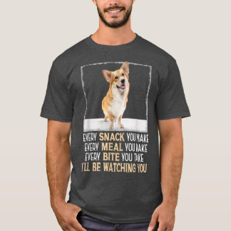 Camiseta Welsh Corgi Every Snack You Make Ill Be Watching Y