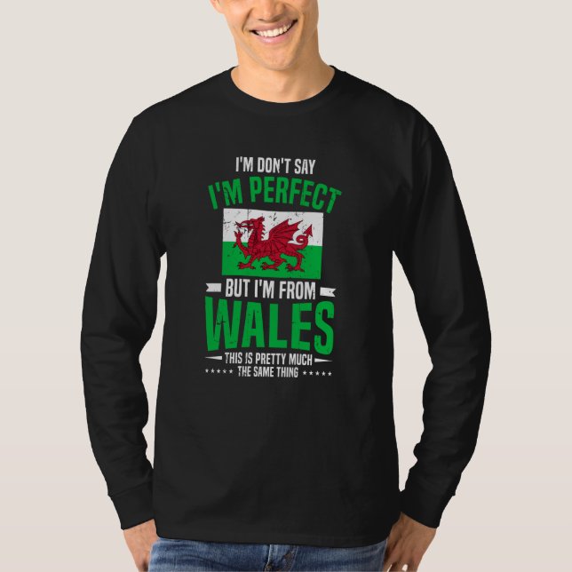 Camiseta Welsh I'M Don'T Say I'M Perfect But I'M From Wales (Frente)