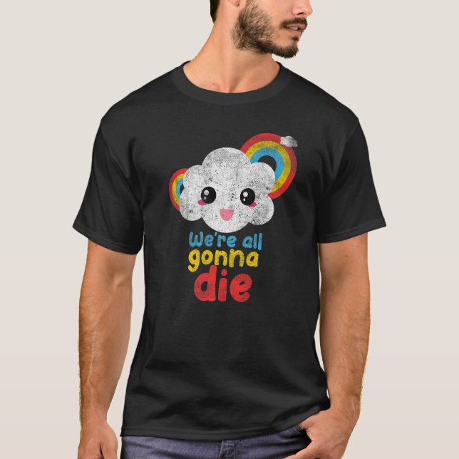 Camiseta We're All Gonna Die Pandemic Cloud Rainbow Sarcasm (Frente)