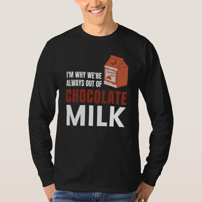 Camiseta We're Always Out Of Chocolate Milk Food Graphic (Frente)