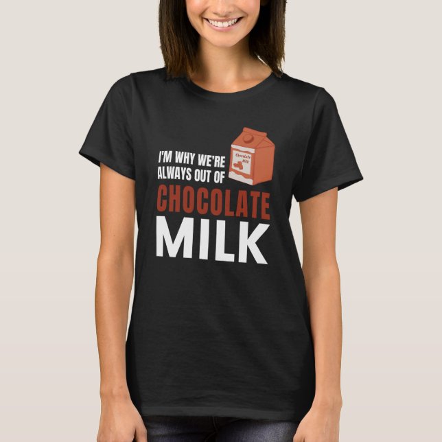 Camiseta We're Always Out Of Chocolate Milk Food Graphic (Frente)