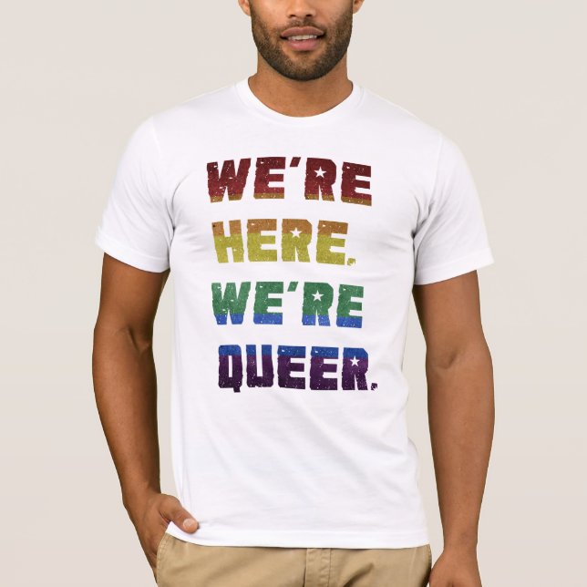 Camiseta We're Here. We're Queer. (Frente)