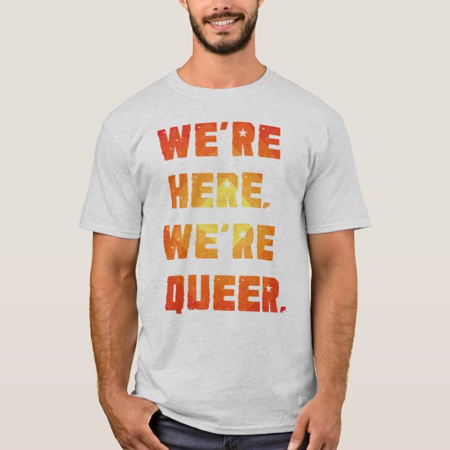 Camiseta We're Here. We're Queer. (Frente)