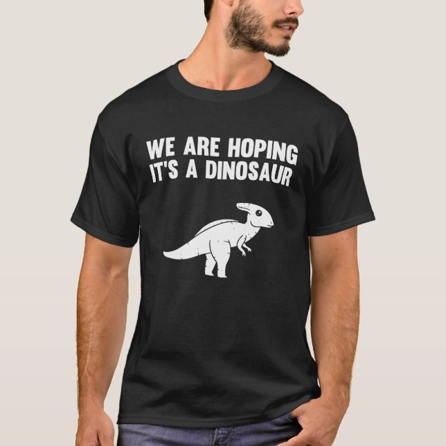Camiseta We're Hoping For A Dinosaur Pregnancy Announcement (Frente)