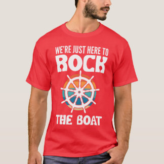 Camiseta Were Just Hereo Rockhe Boat Boat Captain girl