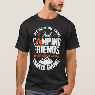 Camiseta We're More Than Just Camping Friends We're Like A