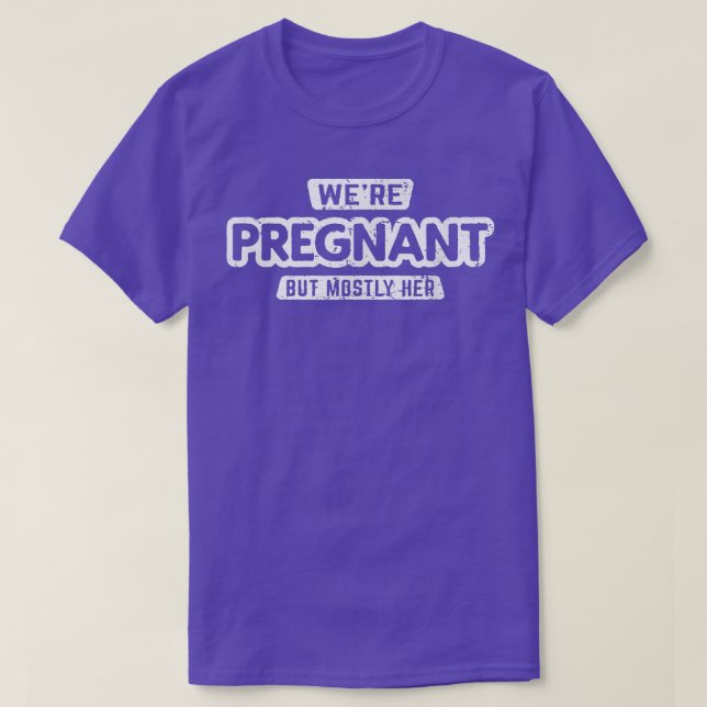Camiseta We're Pregnant But Mostly Her Dad Pregnancy Announ (Frente do Design)