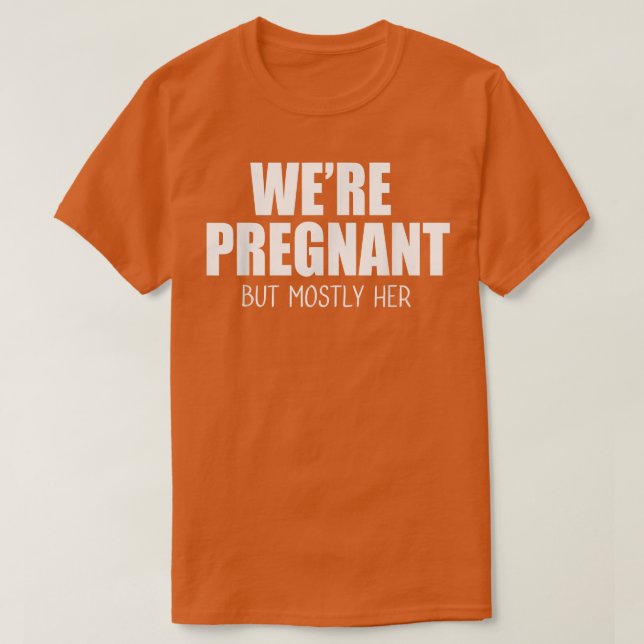 Camiseta We're Pregnant But Mostly Her Mens New Dad Epectan (Frente do Design)