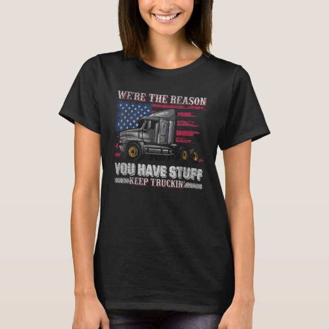 Camiseta We're The Reason You Have Stuff Keep Truckin (Frente)