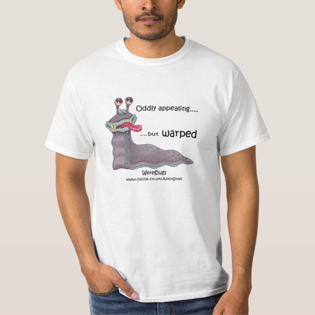 Camiseta WereSlug - estranhamente atraente mas entortado (Frente)