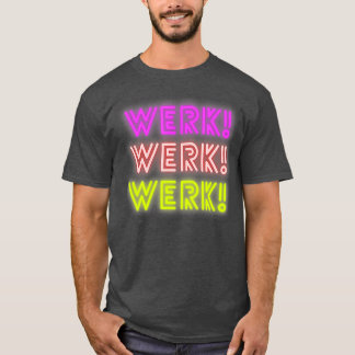 Camiseta Werk You Betta Werk Drag Rainha Amante Werk Room