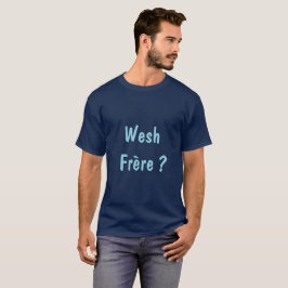 Camiseta Wesh Frère?
