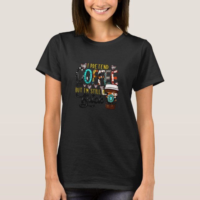 Camiseta Western Coffee Vibes I Pretend Coffee Helps But I' (Frente)