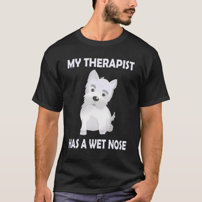 Camiseta Westie Dog Mom   Saying My Therapist has a wet Nos (Frente)