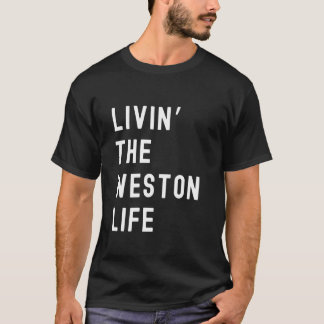 Camiseta Weston Living The Weston Life Name Funny