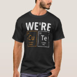 Camiseta Weu2019re Cute Fun Chemistry Elemental Science Lab<br><div class="desc">Weu2019re Cute Fun Chemistry Elemental Science Lab.</div>