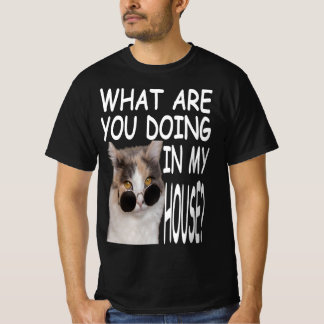 Camiseta What Are You Doing In My House Cat House