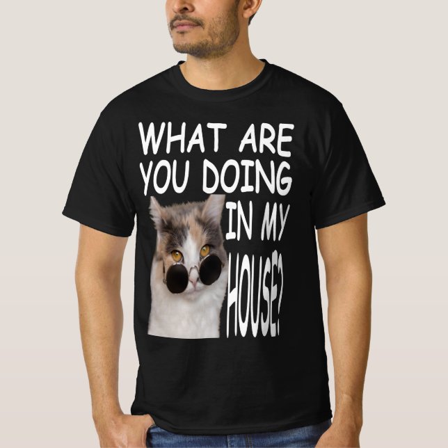 Camiseta What Are You Doing In My House Cat House (Frente)