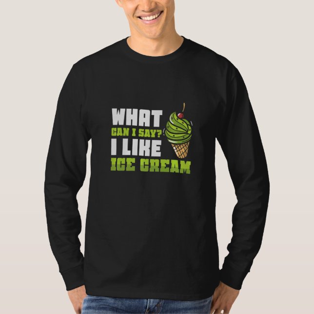 Camiseta What Can I Say I Like Ice Cream (Frente)